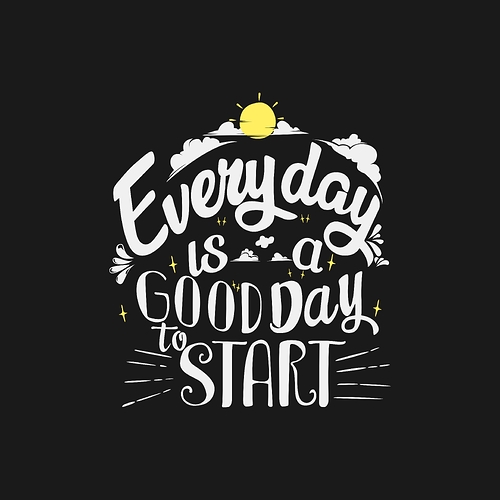 Everyday Is A Good Day To Start23349_square