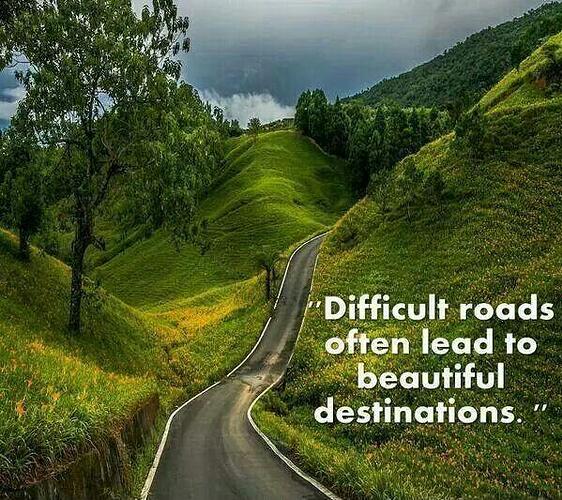 difficult-roads-often-lead-to-beautiful-destinations-quote-1