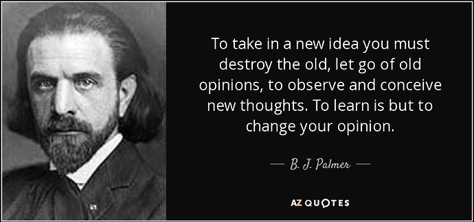 quote-to-take-in-a-new-idea-you-must-destroy-the-old-let-go-of-old-opinions-to-observe-and-b-j-palmer-87-31-39