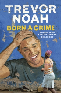 Born_a_Crime_by_Trevor_Noah_(book_cover)